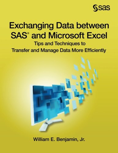 Book Cover Exchanging Data between SAS and Microsoft Excel: Tips and Techniques to Transfer and Manage Data More Efficiently