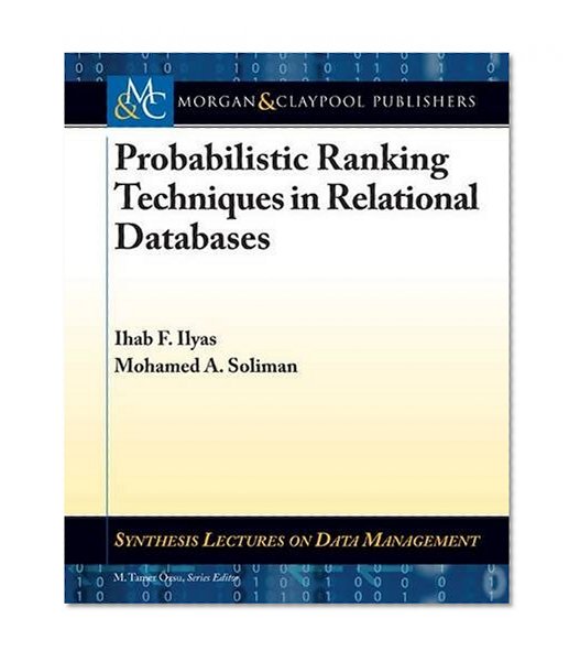 Book Cover Probabilistic Ranking Techniques in Relational Databases (Synthesis Lectures on Data Management)