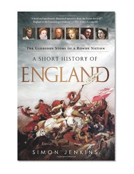 Book Cover A Short History of England: The Glorious Story of a Rowdy Nation