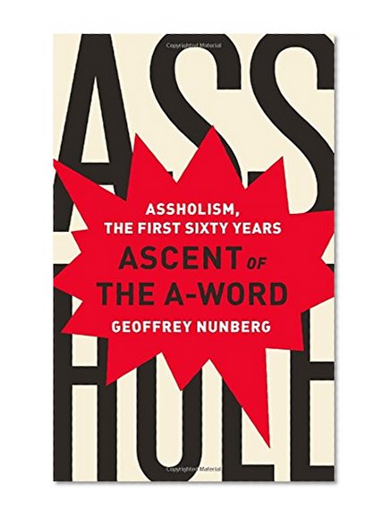 Book Cover Ascent of the A-Word: Assholism, the First Sixty Years