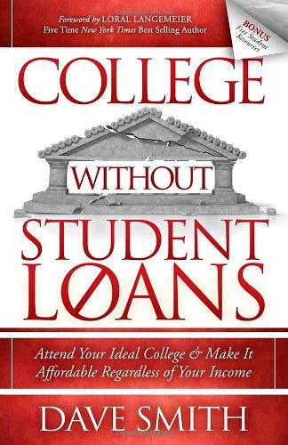 Book Cover College Without Student Loans: Attend Your Ideal College & Make It Affordable Regardless of Your Income