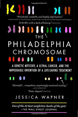 Book Cover The Philadelphia Chromosome: A Genetic Mystery, a Lethal Cancer, and the Improbable Invention of a Lifesaving Treatment