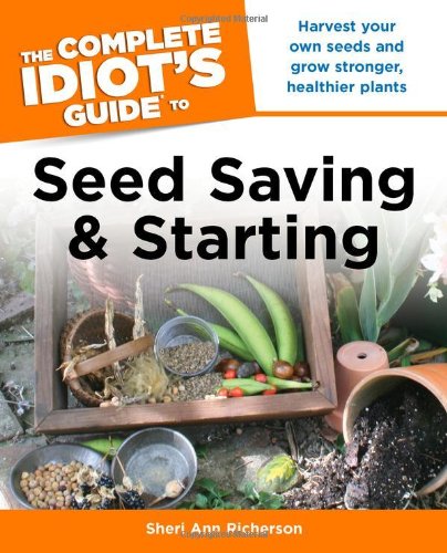 Book Cover The Complete Idiot's Guide to Seed Saving And Starting (Idiot's Guides)