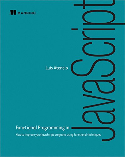 Book Cover Functional Programming in JavaScript: How to improve your JavaScript programs using functional techniques