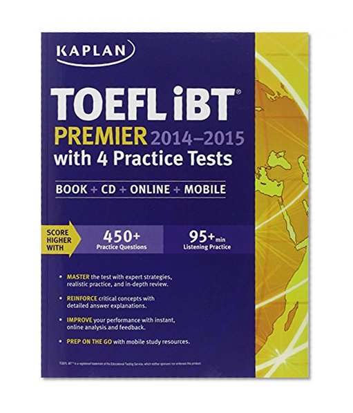 Book Cover Kaplan TOEFL iBT Premier 2014-2015 with 4 Practice Tests: Book + CD + Online + Mobile (Kaplan Test Prep)