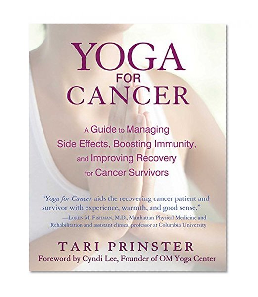 Book Cover Yoga for Cancer: A Guide to Managing Side Effects, Boosting Immunity, and Improving Recovery for Cancer Survivors