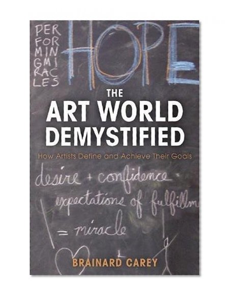 Book Cover The Art World Demystified: How Artists Define and Achieve Their Goals