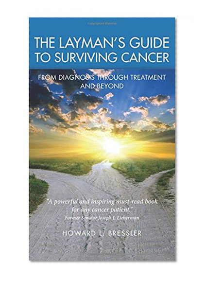 Book Cover The Layman's Guide To Surviving Cancer: From Diagnosis Through Treatment And Beyond