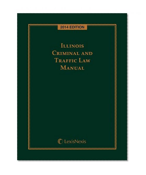 Book Cover Illinois Criminal and Traffic Law Manual, 2014 Edition