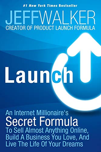 Book Cover Launch: An Internet Millionaire's Secret Formula To Sell Almost Anything Online, Build A Business You Love, And Live The Life Of Your Dreams