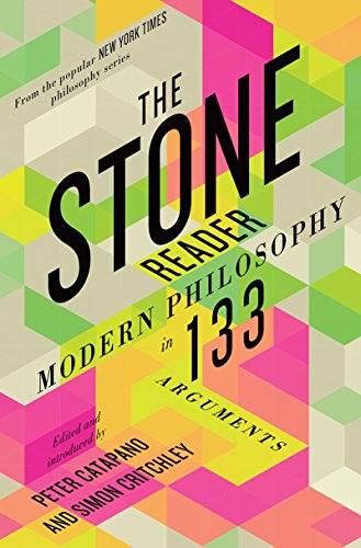 Book Cover The Stone Reader: Modern Philosophy in 133 Arguments