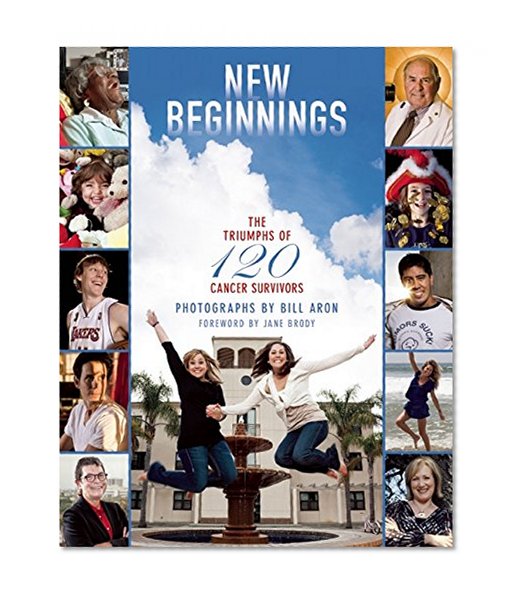 Book Cover New Beginnings: The Triumphs of 120 Cancer Survivors