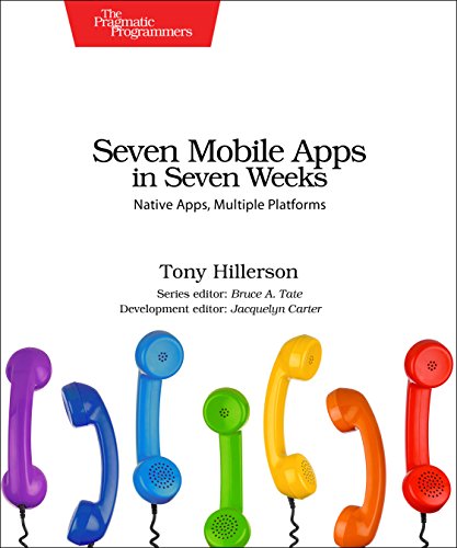 Book Cover Seven Mobile Apps in Seven Weeks: Native Apps, Multiple Platforms