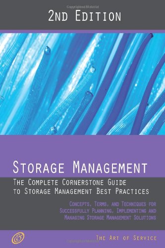 Book Cover Storage Management - The Complete Cornerstone Guide to Storage Management Best Practices Concepts, Terms, and Techniques for Successfully Planning, ... Storage Management Solutions - Second Edition