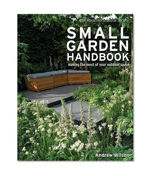 Book Cover Royal Horticultural Society Small Garden Handbook: Making the Most of Your Outdoor Space
