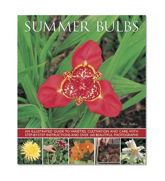 Book Cover Summer Bulbs: An Illustrated Guide To Varieties, Cultivation And Care, With Step-By-Step Instructions And Over 160 Beautiful Photographs