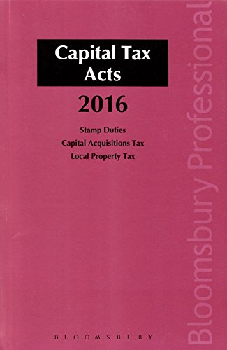 Book Cover Capital Tax Acts 2016: Stamp Duties - Capital Acquisitions Tax - Local Property Tax