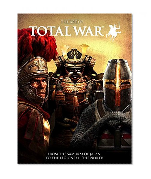 Book Cover The Art of Total War: From the Samurai of Japan to the Legions of the North