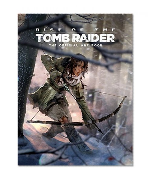 Book Cover Rise of the Tomb Raider: The Official Art Book