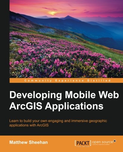Book Cover Developing Mobile Web ArcGIS Applications