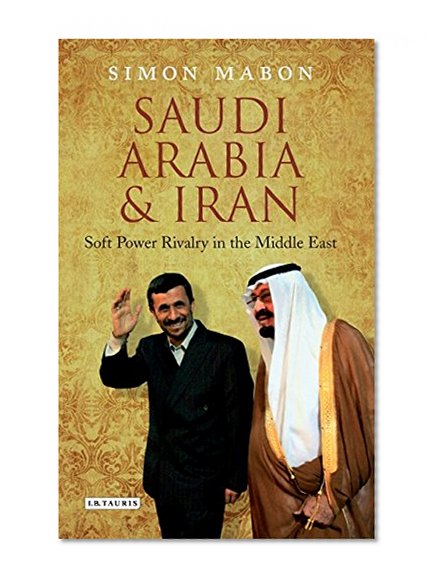 Book Cover Saudi Arabia and Iran: Power and Rivalry in the Middle East
