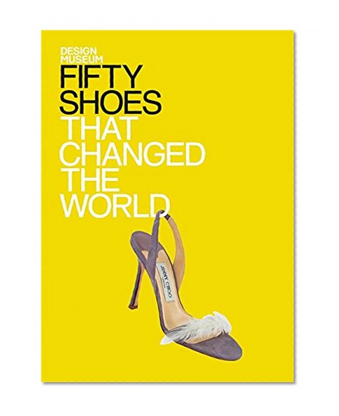 Book Cover Fifty Shoes That Changed the World (Design Museum Fifty)