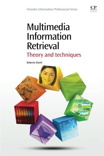 Book Cover Multimedia Information Retrieval: Theory and Techniques (Chandos Information Professional Series)