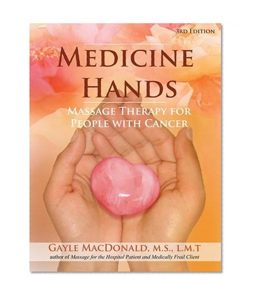 Book Cover Medicine Hands: Massage Therapy for People with Cancer