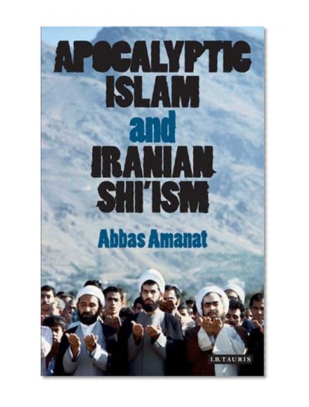 Book Cover Apocalyptic Islam and Iranian Shi'ism (Library of Modern Religion)