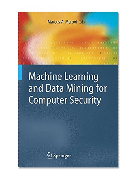 Book Cover Machine Learning and Data Mining for Computer Security: Methods and Applications (Advanced Information and Knowledge Processing)