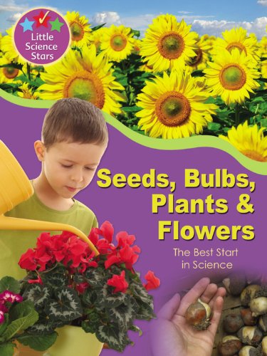 Book Cover Seeds, Bulbs, Plants & Flowers: The Best Start in Science (Little Science Stars)