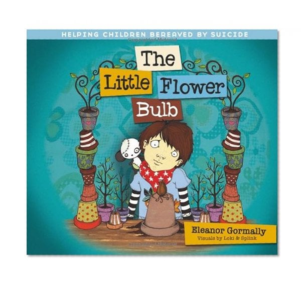 Book Cover The Little Flower Bulb: Helping Children Bereaved by Suicide
