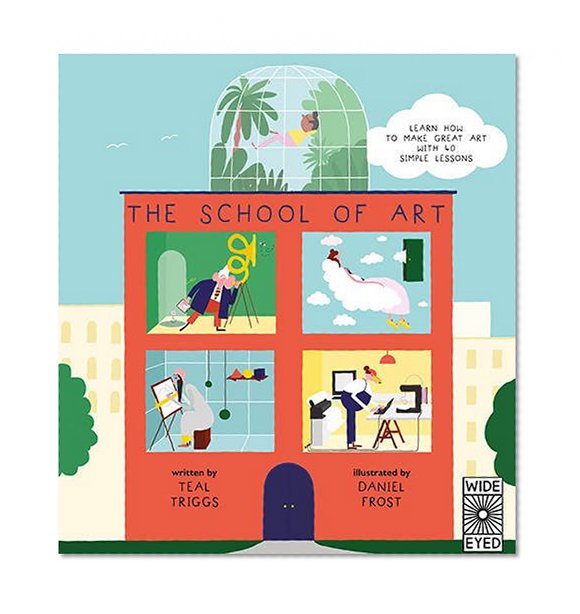 Book Cover The School of Art: Learn How to Make Great Art with 40 Simple Lessons