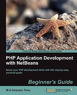 Book Cover PHP Application Development with NetBeans: Beginner's Guide (Learn by Doing: Less Theory, More Results)