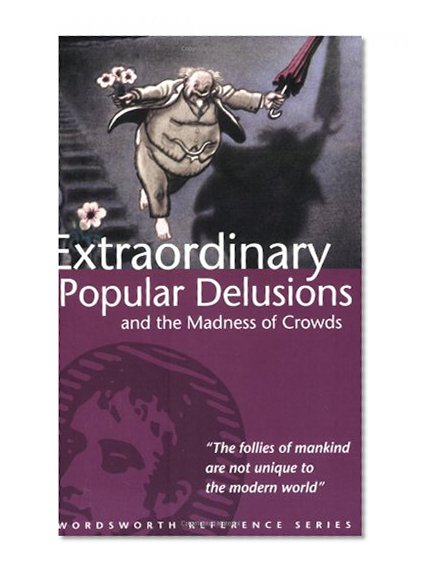 Book Cover Extraordinary Popular Delusions & the Madness of Crowds (Wordsworth Reference)