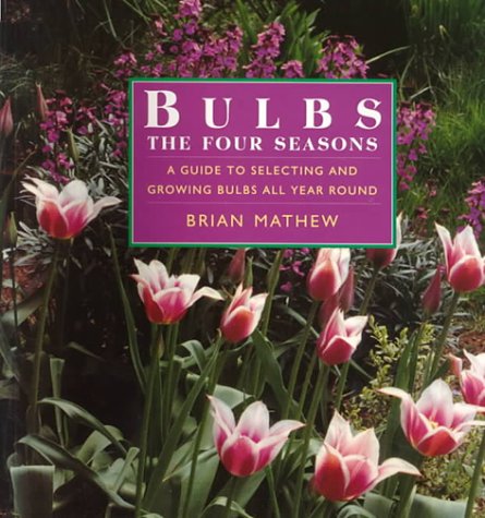 Book Cover Bulbs - The Four Seasons: A Guide to Selecting and Growing Bulbs All Year Round