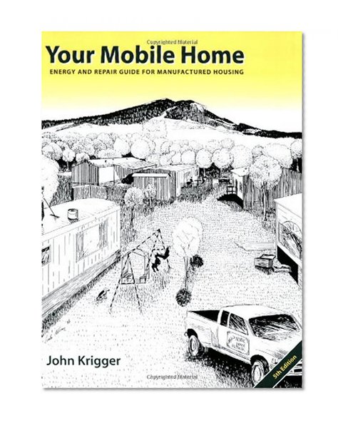 Book Cover Your Mobile Home: Energy and Repair Guide for Manufactured Housing, 5th Edition