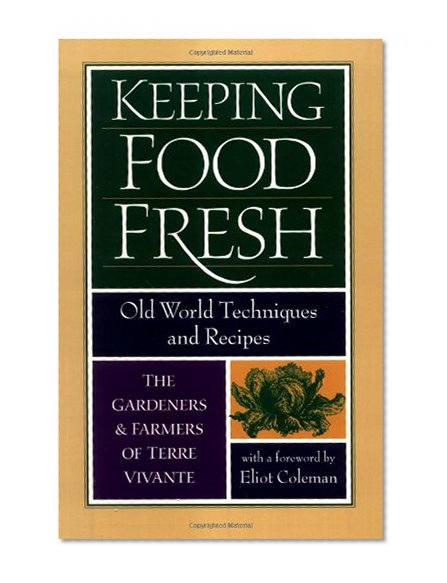 Book Cover Keeping Food Fresh: Old World Techniques & Recipes