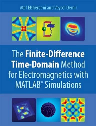 Book Cover The Finite Difference Time Domain Method for Electromagnetics: With MATLAB Simulations