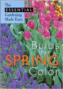 Book Cover Bulbs for Spring Color (The Essential Gardening Made Easy)
