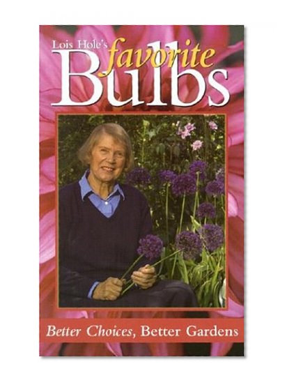 Book Cover Lois Hole's Favorite Bulbs: Better Choices, Better Gardens