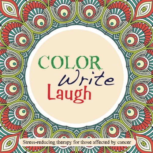 Book Cover Color Write Laugh: Stress-reducing therapy for those affected by cancer