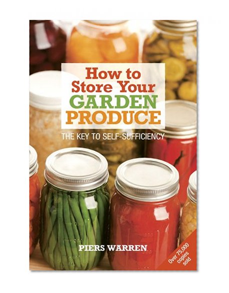 Book Cover How to Store Your Garden Produce: The Key to Self-Sufficiency