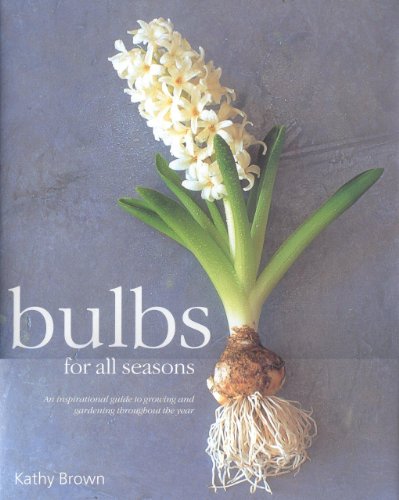 Book Cover Bulbs for All Seasons: An Inspirational Guide to Growing and Gardening throughout the Year