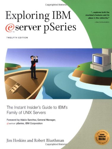 Book Cover Exploring IBM eServer pSeries: The Instant Insider's Guide to IBM's Family of UNIX Servers (Exploring IBM series)