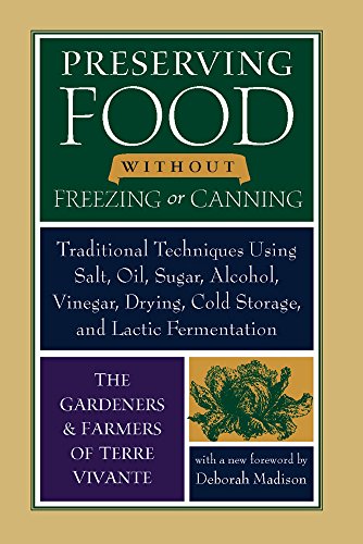 Book Cover Preserving Food without Freezing or Canning: Traditional Techniques Using Salt, Oil, Sugar, Alcohol, Vinegar, Drying, Cold Storage, and Lactic Fermentation