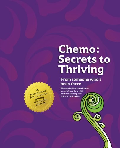 Book Cover Chemo: Secrets to Thriving: From someone who’s been there.