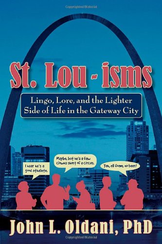 Book Cover St. Lou-isms: Lingo, Lore, and the Lighter Side of Life in the Gateway City