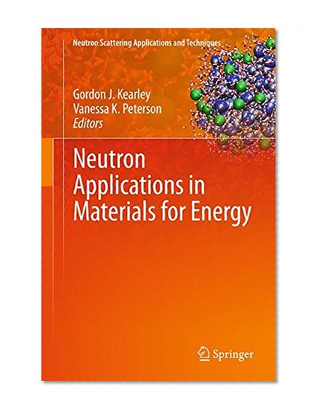 Book Cover Neutron Applications in Materials for Energy (Neutron Scattering Applications and Techniques)