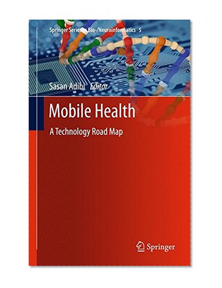 Book Cover Mobile Health: A Technology Road Map (Springer Series in Bio-/Neuroinformatics)